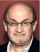  ?? ?? SALMAN RUSHDIE. At the Emergency World Voices Congress of Writers at the United Nations in New York, he eloquently claimed, “A poem will not stop a bullet, a novel cannot defuse a bomb”, but writers can still “sing the truth, and name the lies”.