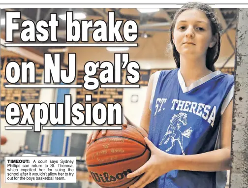  ??  ?? TIMEOUT: A court says Sydney Phillips can return to St. Theresa, which expelled her for suing the school after it wouldn’t allow her to try out for the boys basketball team.