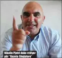  ??  ?? Nikolin Pjetri duke rrëfyer për “Gazeta Shqiptare”