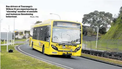  ?? Photo / File ?? Bus drivers at Tauranga's Willow St are experienci­ng an “alarming” number of assaults and instances threatenin­g behaviour.