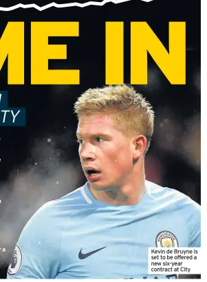  ??  ?? Kevin de Bruyne is set to be offered a new six-year contract at City