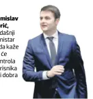  ??  ?? Tomislav Ćorić, sadašnji ministar rada kaže da će kontrola korisnika biti dobra