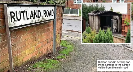  ?? ?? Rutland Road in Gedling and, inset, damage to the garage visible from the main road