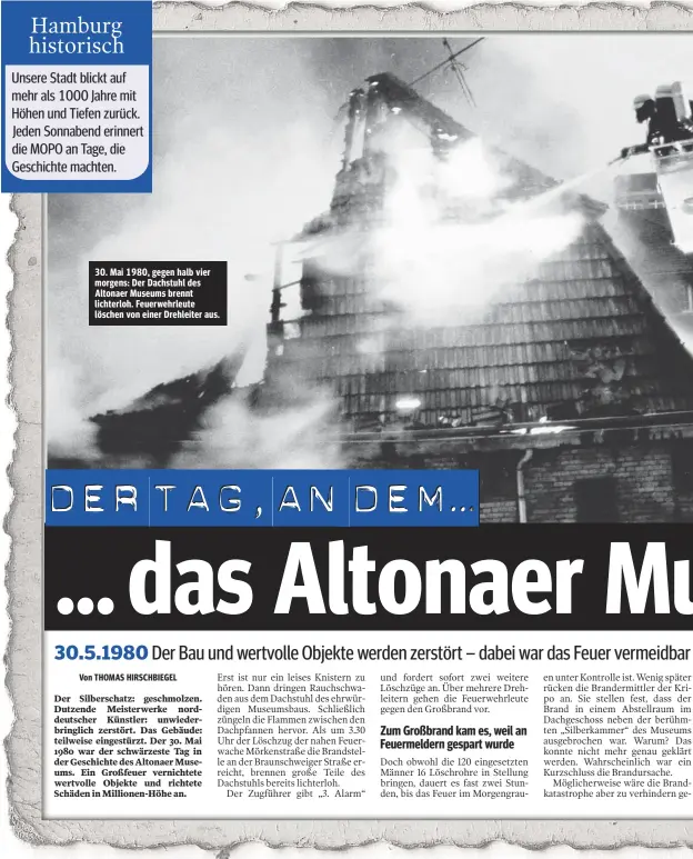  ??  ?? 30. Mai 1980, gegen halb vier morgens: Der Dachstuhl des Altonaer Museums brennt lichterloh. Feuerwehrl­eute löschen von einer Drehleiter aus.