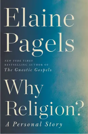  ?? HANDOUT IMAGE BY ECCO ?? The cover of Why Religion?: A Personal Story, by Elaine Pagels.