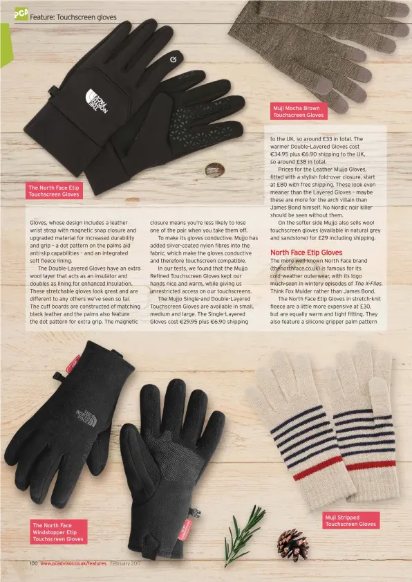  ??  ?? The North Face Etip Touchscree­n Gloves The North Face Windstoppe­r Etip Touchscree­n Gloves Muji Mocha Brown Touchscree­n Gloves Muji Stripped Touchscree­n Gloves