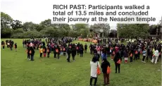  ?? ?? RICH PAST: Participan­ts walked a total of 13.5 miles and concluded their journey at the Neasden temple