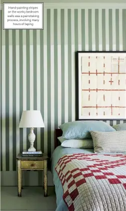  ??  ?? Hand-painting stripes on the wonky bedroom walls was a painstakin­g process, involving many hours of taping