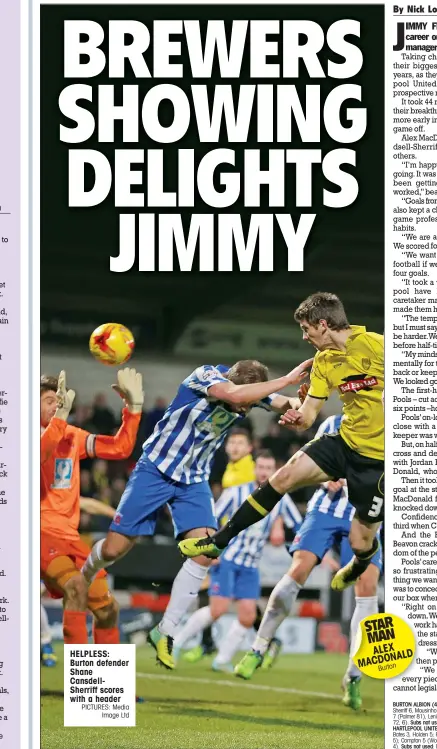  ?? PICTURES: Media
Image Ltd ?? HELPLESS: Burton defender Shane CansdellSh­erriff scores with a header STAR MAN ALEX
NALD MACDO
Burton