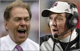  ?? AP FILE PHOTOS ?? After Alabama football coach Nick Saban, left, said Texas A&M was “buying” recruits, Aggies coach Jimbo Fisher called Saban a “narcissist.”