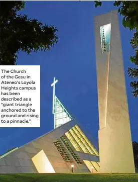  ??  ?? The Church of the Gesu in Ateneo’s Loyola Heights campus has been described as a “giant triangle anchored to the ground and rising to a pinnacle.”