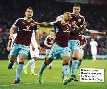  ??  ?? Shrewd move: Burnley swooped for Brentford striker Andre Gray