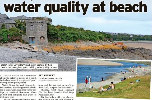  ?? ?? Watch Tower Bay in Barry and, inset, Ogmore-by-Sea beach, has been given ‘poor’ bathing water quality ratings