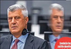  ?? ?? Svedočio bez zaštite identiteta, pa mu je bezbednost ugrožena