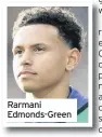  ??  ?? Rarmani Edmonds-Green