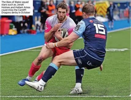  ??  ?? The likes of Wales squad stars such as Jonah Holmes and Hallam Amos could miss the CardiffDra­gons derby in October