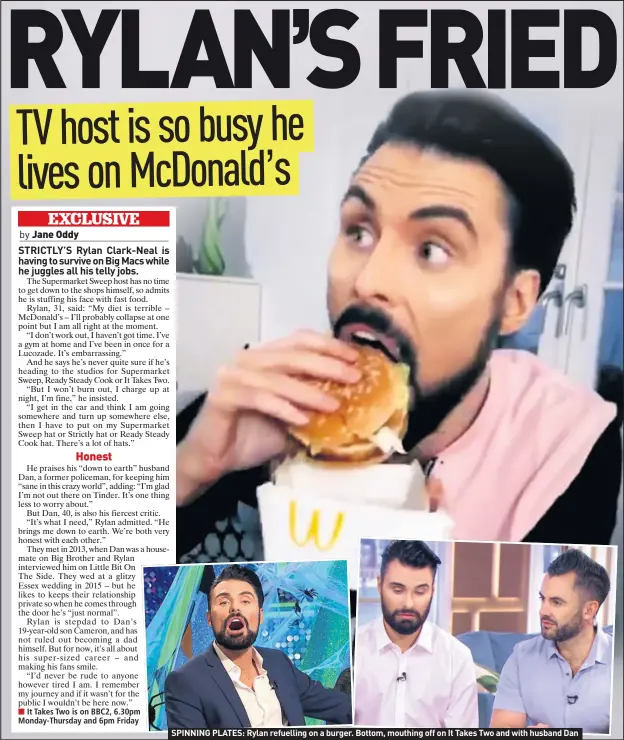  ??  ?? SPINNING PLATES: Rylan refuelling on a burger. Bottom, mouthing off on It Takes Two and with husband Dan