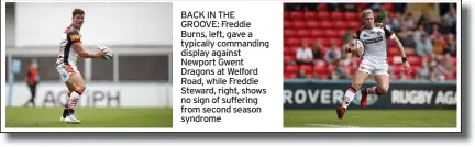  ??  ?? BACK IN THE GROOVE: Freddie Burns, left, gave a typically commanding display against Newport Gwent Dragons at Welford Road, while Freddie Steward, right, shows no sign of suffering from second season syndrome