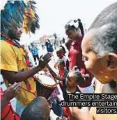  ??  ?? The Empire Stage drummers entertain visitors.