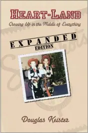  ?? CONTRIBUTE­D ?? “Heart-Land: Growing Up In The Middle Of Everything (Expanded Edition).“