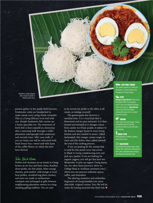  ??  ?? Nooputtu is best enjoyed with a bowl of pandi or Kodava pork curry.