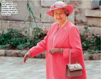  ??  ?? WHAT DOES
THE QUEEN LOVE MORE – HER CORGIS OR HER LAUNER LONDON BAGS? THE JURY’S STILL OUT