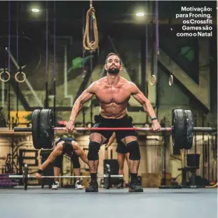  ??  ?? Motivação: para Froning, os Crossfit Games são como o Natal