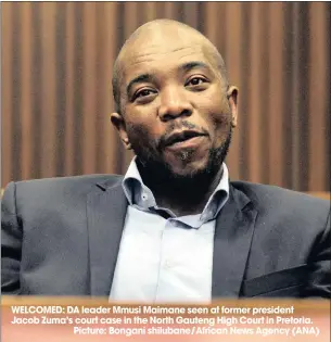  ??  ?? WELCOMED: DA leader Mmusi Maimane seen at former president Jacob Zuma’s court case in the North Gauteng High Court in Pretoria.Picture: Bongani shilubane/african News Agency (ANA)