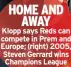  ??  ?? HOME AND AWAY Klopp says Reds can compete in Prem and Europe; (right) 2005, Steven Gerrard wins Champions League