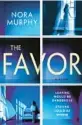  ?? ?? ‘The Favor’
By Nora Murphy; Minotaur Books, 288 pages, $27.99.