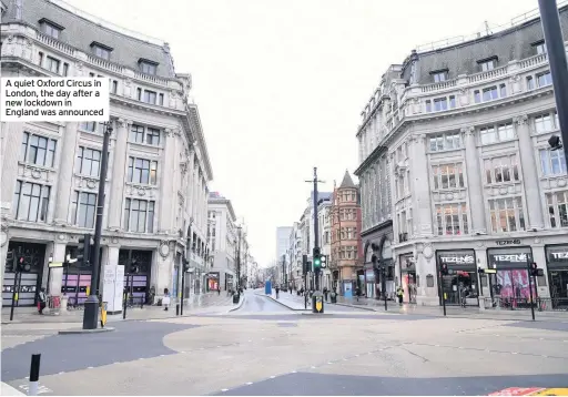  ??  ?? A quiet Oxford Circus in London, the day after a new lockdown in England was announced