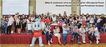  ??  ?? MAJLIS sambutan ceria meraikan bayi ke-100 anjuran Pusat
Rawatan Kesuburan di Pusat Perubatan Sunway.