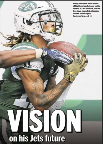  ??  ?? AP Robby Anderson hauls in one of his three touchdowns on the season vs. the Broncos, but the Jets have struggled all season to take advantage of Anderson's speed.