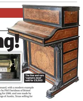  ?? ?? The fine and rare ‘captains desk’ sold for £9,500