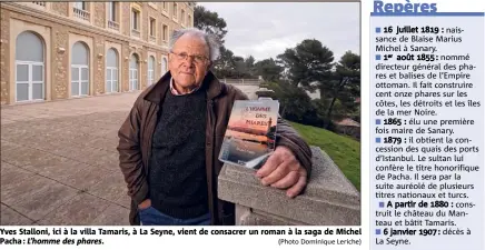  ?? (Photo Dominique Leriche) ?? Yves Stalloni, ici à la villa Tamaris, à La Seyne, vient de consacrer un roman à la saga de Michel Pacha : L’homme des phares.