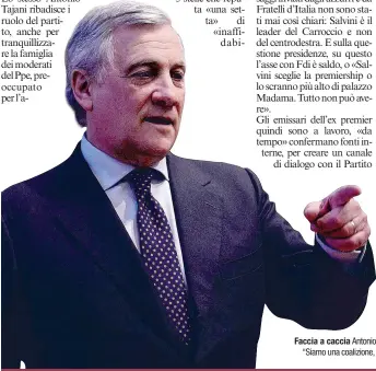  ??  ?? Faccia a caccia Antonio Tajani a Matteo Salvini: “Siamo una coalizione, non un partito unico”