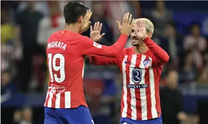  ?? ?? Álvaro Morata and Antoine Griezmann were Atlético’s scorers against Real Madrid. Photograph: Anadolu Agency/Getty Images