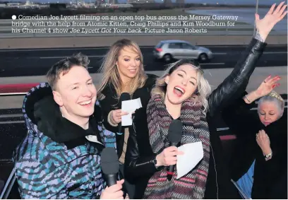  ??  ?? Comedian Joe Lycett filming on an open top bus across the Mersey Gateway bridge with the help from Atomic Kitten, Craig Phillips and Kim Woodburn for his Channel 4 show Joe Lycett Got Your back. Picture Jason Roberts