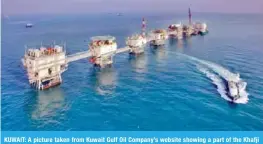  ??  ?? KUWAIT: A picture taken from Kuwait Gulf Oil Company’s website showing a part of the Khafji joint operations.