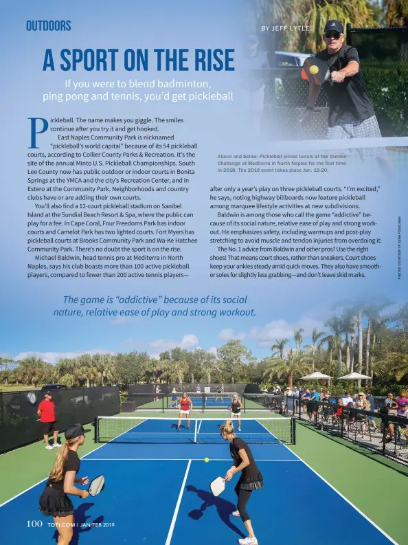  ??  ?? Above and below: Pickleball joined tennis at the Yamron Challenge at Mediterra in North Naples for the first time in 2018. The 2019 event takes place Jan. 19-20.