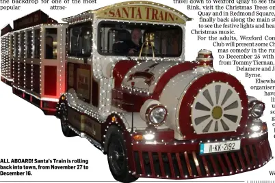  ??  ?? ALL ABOARD! Santa’s Train is rolling back into town, from November 27 to December 16.