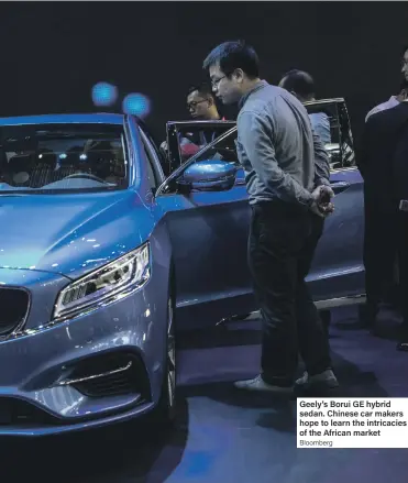  ?? Bloomberg ?? Geely’s Borui GE hybrid sedan. Chinese car makers hope to learn the intricacie­s of the African market