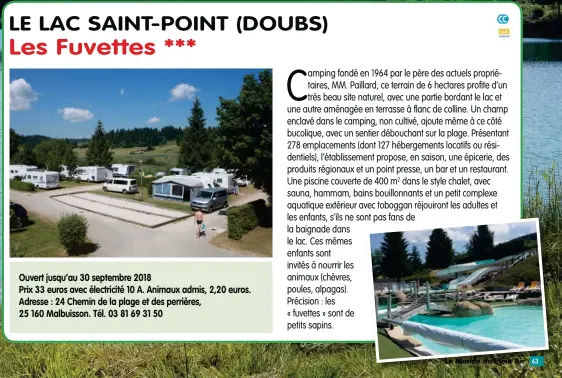  ??  ?? Ouvert jusqu’au 30 septembre 2018 Prix 33 euros avec électricit­é 10 A. Animaux admis, 2,20 euros. Adresse : 24 Chemin de la plage et des perrières, 25 160 Malbuisson. Tél. 03 81 69 31 50