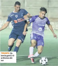  ??  ?? TRIUNFO. Valencia ganó 2-0 al Bronco del sur.