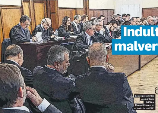  ?? EFE ?? Los ex presidente­s José Antonio Griñán y Manuel Chaves, en el juicio de los ERE.