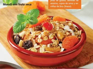  ??  ?? Muesli con fruta seca Variante. Muesli especial. Se trata de un muesli «sin trigo». Mezcle, al gusto: nueces y frutos secos troceados, pepitas de girasol, semillas de sésamo, copos de arroz y semillas de lino (linaza).