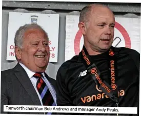  ?? ?? Tamworth chairman Bob Andrews and manager Andy Peaks.