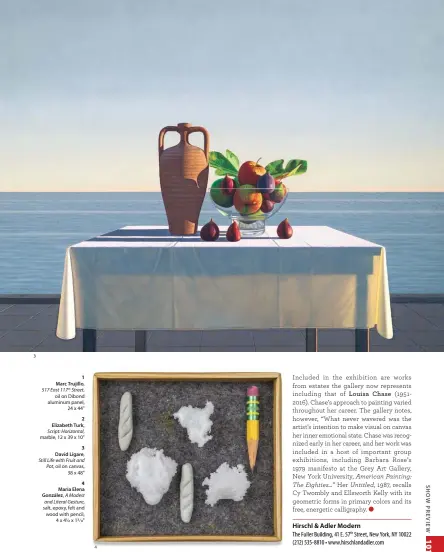  ??  ?? 1 Marc Trujillo, 517 East 117th Street,
oil on Dibond aluminum panel,
24 x 44"
2 Elizabeth Turk, Script: Horizontal, marble, 12 x 39 x 10"
3 David Ligare, Still Life with Fruit and Pot, oil on canvas,
38 x 48"
4 María Elena González, A Modest and...