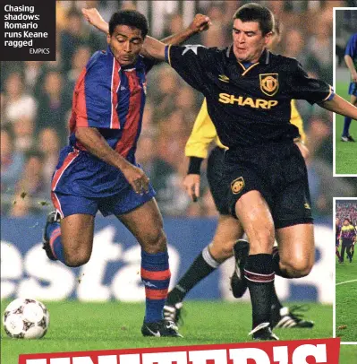  ?? EMPICS ?? Chasing shadows: Romario runs Keane ragged