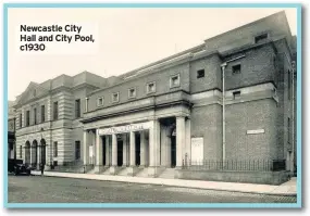  ??  ?? Newcastle City Hall and City Pool, c1930
